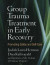 Group Trauma Treatment in Early Recovery -- Bok 9781462537440