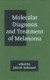 Molecular Diagnosis and Treatment of Melanoma -- Bok 9780824701024