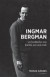 Ingmar Bergman - en berättelse om kärlek, sex och svek -- Bok 9789174612257