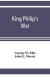 King Philip's war; based on the archives and records of Massachusetts, Plymouth, Rhode Island and Connecticut, and contemporary letters and accounts, with biographical and topographical notes -- Bok 9789353921378