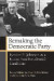 Remaking the Democratic Party -- Bok 9780472119943