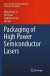 Packaging of High Power Semiconductor Lasers -- Bok 9781493955909