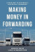 Making Money in Forwarding -- Bok 9781800460591