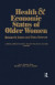 Health and Economic Status of Older Women -- Bok 9781351843997