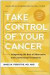 Take Control of Your Cancer -- Bok 9781936661664