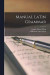 Manual Latin Grammar -- Bok 9781017452341