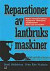 Reparationer Av Lantbruksmaskiner. D. 1 : Verktygsutrustning, Maskinvård, -- Bok 9789127340251