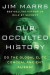 Our Occulted History -- Bok 9780062130327