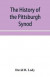 The history of the Pittsburgh Synod of the Reformed Church in the United States -- Bok 9789353954505