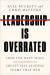 Leadership Is Overrated -- Bok 9780063209923