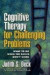 Cognitive Therapy for Challenging Problems -- Bok 9781609189907