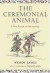 The Ceremonial Animal -- Bok 9780199263349