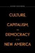 Culture, Capitalism, and Democracy in the New America -- Bok 9780300184082