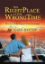 Right Place at the Wrong Time -- Bok 9780595776276