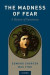 The Madness of Fear -- Bok 9780190881191