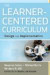The Learner-Centered Curriculum -- Bok 9781118049556