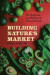 Building Nature's Market -- Bok 9780226501376