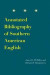 Annotated Bibliography of Southern American English -- Bok 9780817359362