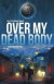 Over My Dead Body -- Bok 9781947303331