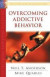 Overcoming Addictive Behavior -- Bok 9780764213960