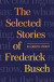 The Selected Stories of Frederick Busch -- Bok 9780393239546