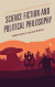 Science Fiction and Political Philosophy -- Bok 9781498586436