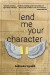 Lend Me Your Character -- Bok 9781948830645