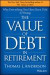 The Value of Debt in Retirement -- Bok 9781119019985
