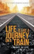 Life Is Like a Journey on a Train -- Bok 9781482844399