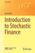 Introduction to Stochastic Finance -- Bok 9789811316562