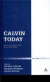 Calvin Today -- Bok 9780567136930
