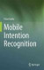 Mobile Intention Recognition -- Bok 9781461418535