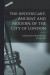 The Apothecary, Ancient and Modern, of the City of London -- Bok 9781016226462