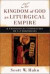 The Kingdom of God as Liturgical Empire  A Theological Commentary on 12 Chronicles -- Bok 9780801039478
