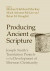 Producing Ancient Scripture -- Bok 9781607817383