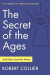 The Secret of the Ages: And Other Essential Works -- Bok 9781250880772