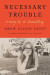 Necessary Trouble -- Bok 9780374601812
