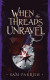 When the Threads Unravel -- Bok 9781734695632