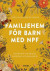 Familjehem för barn med npf : handbok för socialtjänst, familjehem och konsulenter -- Bok 9789177413929
