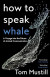 How to Speak Whale -- Bok 9780008363406