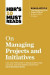 HBR's 10 Must Reads on Managing Projects and Initiatives -- Bok 9781647826932