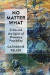 No Matter What -- Bok 9781531508739