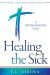 Healing the Sick -- Bok 9781680317916