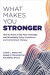What Makes You Stronger -- Bok 9781684038602