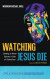 Watching Jesus Die -- Bok 9781666772012