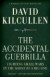 The Accidental Guerrilla: Fighting Small Wars in the Midst of a Big One -- Bok 9780199754090