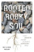 Rooted in Rocky Soil: A Mostly Peaceful Life Interrupted by Moments of Something Else Entirely -- Bok 9781943027323