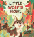 Little Wolf's Howl: A Story of Getting Lost, Only to Find One's Voice -- Bok 9781958325186