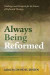 Always Being Reformed -- Bok 9781498221528