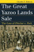 Great Yazoo Lands Sale -- Bok 9780700623327